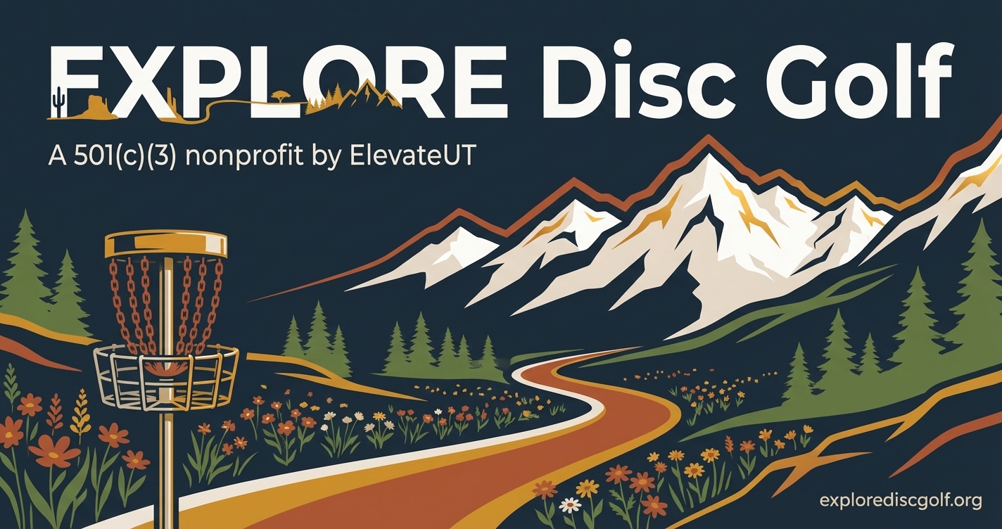 EXPLORE Disc Golf — a 501(c)(3) nonprofit by ElevateUT